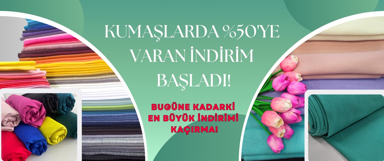 KUMAŞLARDA %50 İNDİRİM