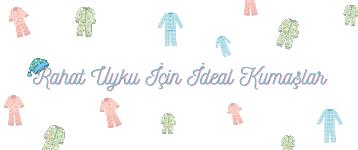 Rahat Uyku İçin İdeal Kumaşlar